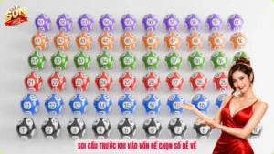 Soi cầu trước khi vào vốn để chọn số dễ về