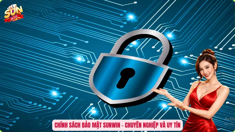 Chính sách bảo mật Sunwin – Chuyên nghiệp và uy tín
