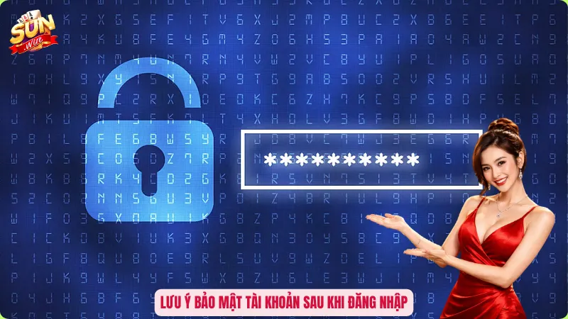 Lưu ý bảo mật tài khoản sau khi đăng nhập