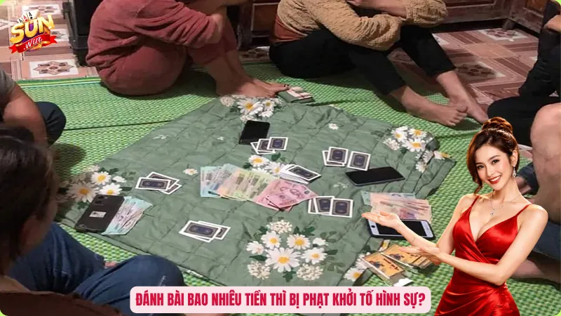 Đánh bài bao nhiêu tiền thì bị phạt khởi tố hình sự?
