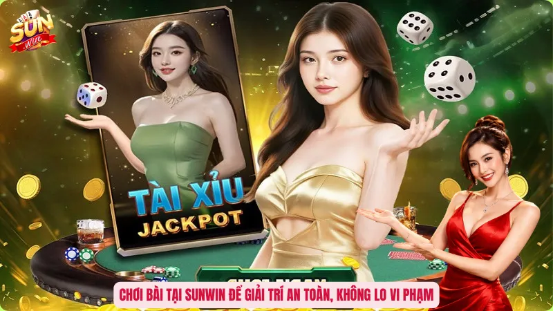 Chơi bài tại Sunwin để giải trí an toàn, không lo vi phạm