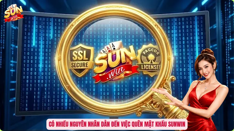 Có nhiều nguyên nhân dẫn đến việc quên mật khẩu Sunwin