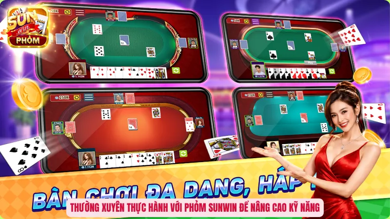 Thường xuyên thực hành với Phỏm Sunwin để nâng cao kỹ năng