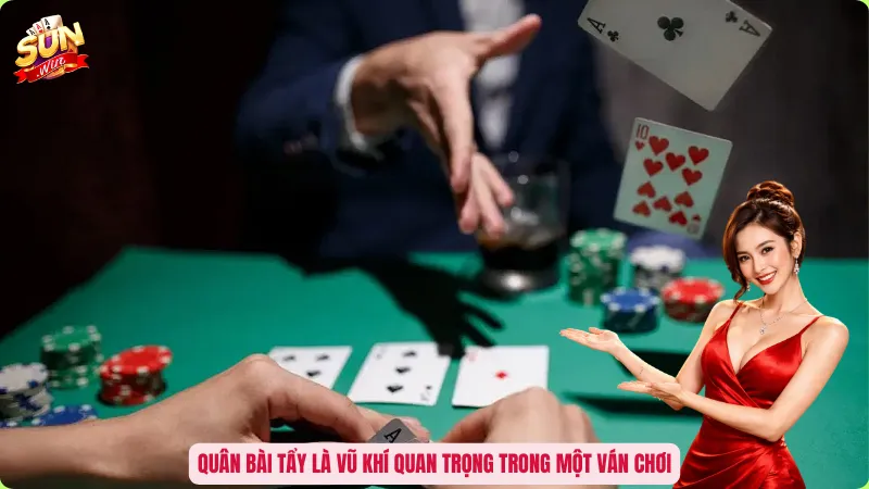 Quân bài tẩy là vũ khí quan trọng trong một ván chơi