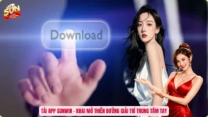 Tải App Sunwin - Khai Mở Thiên Đường Giải Trí Trong Tầm Tay